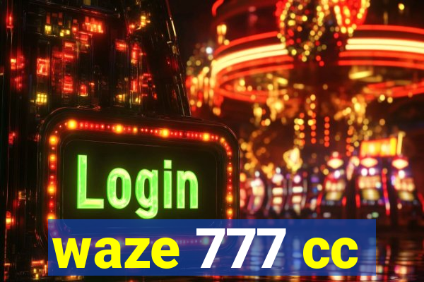 waze 777 cc